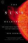 The Sun's Heartbeat: And Other Stories from the Life of the Star That Powers Our Planet By Bob Berman Cover Image