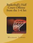 Basketball's Half Court Offense from the 1-4 Set By Michael Lowry Cover Image