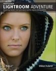 Photoshop Lightroom Adventure: Mastering Adobe's Next-Generation Tool for Digital Photographers Cover Image