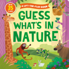 Guess What's in Nature: A Lift-the-Flap Book with 35 Flaps! (Clever Hide & Seek) By Elena Zolotareva (Illustrator), Clever Publishing Cover Image