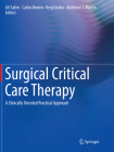 Surgical Critical Care Therapy: A Clinically Oriented Practical Approach By Ali Salim (Editor), Carlos Brown (Editor), Kenji Inaba (Editor) Cover Image