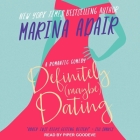 Definitely (Maybe) Dating: A Romantic Comedy By Marina Adair, Piper Goodeve (Read by) Cover Image