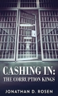 Cashing In: The Corruption Kings By Jonathan D. Rosen Cover Image