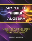 Simplified Higher Algebra: A Self-Teaching Book for High Schools and Colleges Cover Image