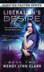 Liberation's Desire: A Science Fiction Romance By Wendy Lynn Clark Cover Image
