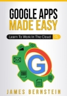 Google Apps Made Easy: Learn to work in the cloud Cover Image
