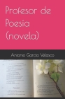 Profesor de Poesía By Antonio García Velasco Cover Image