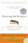 Choosing My Religion: A Memoir of a Family Beyond Belief By Stephen J. Dubner Cover Image