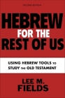 Hebrew for the Rest of Us, Second Edition: Using Hebrew Tools to Study the Old Testament Cover Image