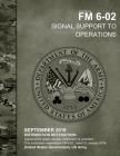 Field Manual FM 6-02 Signal Support to Operations September 2019 By United States Government Us Army Cover Image