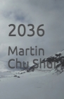 2036 By Martin Chu Shui Cover Image