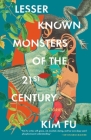 Lesser Known Monsters of the 21st Century By Kim Fu Cover Image