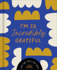 I'm So Incredibly Grateful: Let Me Tell You Why By Danielle Leduc McQueen, Justine Edge (Illustrator) Cover Image