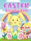 Easter Activity Book for Kids Ages 4-8: Workbook Game for Learning Includes Coloring Cut and Paste Scissor Skills Dot Markers Word Search Maze and mor Cover Image