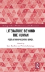 Literature Beyond the Human: Post-Anthropocentric Brazil (Routledge Studies in World Literatures and the Environment) By Luca Bacchini (Editor), Victoria Saramago (Editor) Cover Image