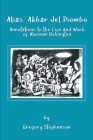 Alias Akbar del Piombo: Annotations to the Life and Work of Norman Rubington By Gregory Stephenson Cover Image