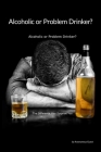 Problem Drinker or an Alcoholic?: The Difference May Surprise You Cover Image