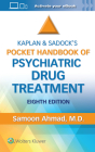 Kaplan and Sadock’s Pocket Handbook of Psychiatric Drug Treatment By Samoon Ahmad, M.D. Cover Image