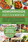 Hemorrhoids Diet Cookbook: Savor relief with our Hemorrhoids Diet Cookbook-wholesome, soothing recipes crafted for comfort, healing, and deliciou By Mary Tanner Cover Image