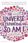 The Universe Is Expanding and So Am I By Carolyn Mackler Cover Image