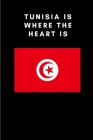Tunisia is where the heart is: Country Flag A5 Notebook to write in with 120 pages By Travel Journal Publishers Cover Image