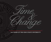 Time and Change: 150 Years of The Ohio State University By Tamar Chute, Bruce McPheron (Afterword by), Michael V. Drake (Introduction by) Cover Image