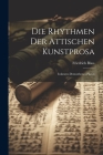 Die Rhythmen Der Attischen Kunstprosa: Isokrates-Demosthenes-Platon By Friedrich Blass Cover Image