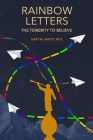 Rainbow Letters: The Temerity to Believe By Gary M. Watts Cover Image