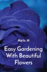 Easy Gardening With Beautiful Flowers Cover Image