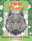 Mandala Malbuch für Kinder - Taschenbuch - 100 Tiere By Sena Martin Cover Image