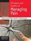 Principles and Practice of Managing Pain: A Guide for Nurses and Allied Health Professionals Cover Image