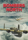 Bombers North: Allied Bomber Operations from Northern Australia 1942-1945 By Tom Lewis Cover Image