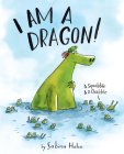 I Am a Dragon!: A Squabble & a Quibble By Sabina Hahn, Sabina Hahn (Illustrator) Cover Image