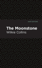 The Moonstone By Wilkie Collins, Mint Editions (Contribution by) Cover Image