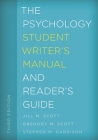 The Psychology Student Writer's Manual and Reader's Guide (Student Writer's Manual: A Guide to Reading and Writing #5) By Jill M. Scott, Gregory M. Scott, Stephen M. Garrison Cover Image