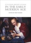 A Cultural History of Food in the Early Modern Age (Cultural Histories) By Beat Kümin (Editor) Cover Image