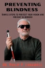 Preventing Blindness: Simple Steps to Protect Your Vision and Prevent Blindness By Philip P. Longwell Cover Image