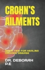 Crohn's Ailments: Quick Tips for Healing Crohn's Disease By Deborah P. E. Cover Image
