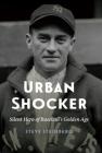 Urban Shocker: Silent Hero of Baseball's Golden Age By Steve Steinberg Cover Image