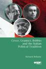 Croce, Gramsci, Bobbio and the Italian Political Tradition (Ecpr Essays) By Richard Bellamy Cover Image