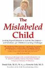 The Mislabeled Child: Looking Beyond Behavior to Find the True Sources -- and Solutions -- for Children's Learning Challenges Cover Image