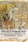 Haiti Unbound: A Spiralist Challenge to the Postcolonial Canon By Kaiama L. Glover Cover Image