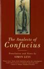 The Analects of Confucius By Confucius, Simon Leys (Translated by) Cover Image