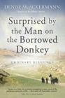 Surprised by the man on the borrowed donkey: Ordinary Blessings By Denise Ackermann Cover Image