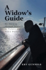 A Widow's Guide: My Journey through Insanity to Victory and Still I Press By Krv Gunnels Cover Image