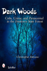 Dark Woods: Cults, Crime, and the Paranormal in the Freetown State Forest, Massachusetts By Christopher Balzano Cover Image