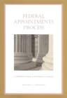 The Federal Appointments Process: A Constitutional and Historical Analysis (Constitutional Conflicts) By Michael J. Gerhardt Cover Image
