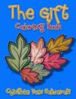 The Gift Coloring Book: 130 Best Selling Adult Coloring Book Pages from Cynthia Van Edwards (The Gift, 1+1, Love is Love, Ice) Cover Image