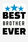 Best Brother Ever: A birthday gift for Brother, Gifts for brothers from Sisters, Brother's day Gift By Family Love Cover Image