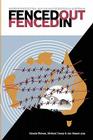Fenced Out, Fenced In: Border Protection, Asylum and Detention in Australia By Natalie Bolzan (Editor), Michael Darcy (Editor), Jan Mason (Editor) Cover Image